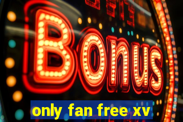 only fan free xv